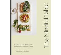 The Mindful Table: Recipes & Affirmations for Intuitive, Seasonal Eating