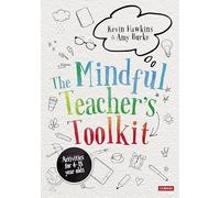 The Mindful Teacher's Toolkit: Awareness-based Wellbeing in Schools (Corwin Ltd)