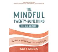 The Mindful Twenty-Something : Life Skills to Handle Stress…and Everything Else