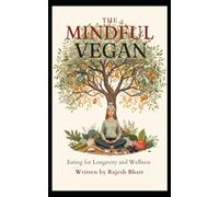 the-mindful-vegan: eating-for-longevity-and-wellness