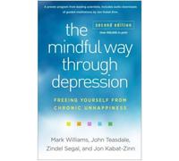 The Mindful Way through Depression, Second Edition : Freeing Yourself from Chronic Unhappiness