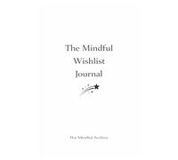 The Mindful Wishlist Journal: A Simple Way to Track Wants, Pause Impulse Spending & Shop with Intention