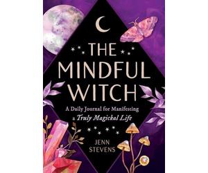 The Mindful Witch: A Daily Journal for Manifesting a Truly Magickal Life