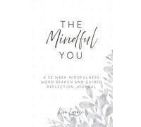 The Mindful You: A 52 Week Mindfulness Word search and Guided Reflection Journal: Word Search Puzzles with Easy-to-Read Print About Personal Growth, ... 6 x 9 Inches, 353 Pages, 100 Word Search P