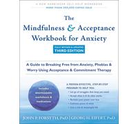 The Mindfulness and Acceptance Workbook for Anxiety: A Guide to Breaking Free fr