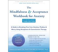 The Mindfulness and Acceptance Workbook for Anxiety: A Guide to Breaking Free from Anxiety, Phobias, and Worry Using Acceptance and Commitment Therapy