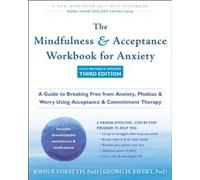 The Mindfulness and Acceptance Workbook for Anxiety by John P. Fo