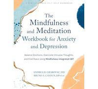 The Mindfulness and Meditation Workbook for Anxiety and Depression: Balance Emotions, Overcome Intrusive Thoughts, and Find Peace Using Mindfulness-Integrated CBT