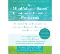 The Mindfulness-Based Emotional Balance Workbook : An Eight-Week Program for Improved Emotion Regulation and Resilience