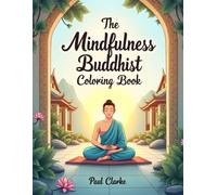 The Mindfulness Buddhist Coloring Book: Buddhist Art for Mindfulness, Meditation, Relaxation & Stress Relief. An Coloring Book For Adults and Teenagers