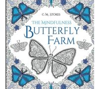 The Mindfulness Butterfly Farm: A Mindfulness Colouring Book: an adult butterfly colouring book with inspirational quotes