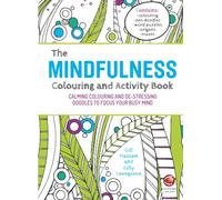 The Mindfulness Colouring & Activity Book – Calming Colouring & De-stressing Doodles – Wiley-VCH