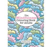 The MINDFULNESS Colouring Book for Adults A Really Relaxing Colouring Book the N