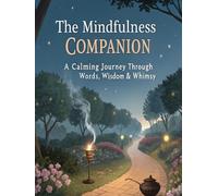The Mindfulness Companion: 100 Calming Word Games, 50 Soulful Quotes, 30 Mandalas & Guided Journaling Pages for Inner Peace