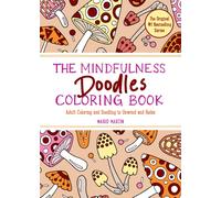 The Mindfulness Doodles Coloring Book : Adult Coloring and Doodling to Unwind and Relax