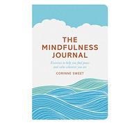 The Mindfulness Journal – Exercises to help you find peace and calm wherever you are