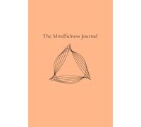 The Mindfulness Journal - Peach Edition: Daily writing to calm your mind, capture negative thoughts, control anxiety, and practice daily gratitude.