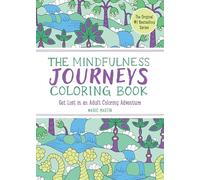 The Mindfulness Journeys Coloring Book: Get Lost in an Adult Coloring Adventure (The Mindfulness Coloring Book Series): 0