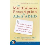 The Mindfulness Prescription for Adult ADHD – 8-Step Program for Attention, Emotion Management & Goals