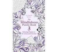 The Mindfulness Puzzle Book 3 : Relaxing Puzzles to De-Stress and Unwind