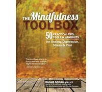The Mindfulness Toolbox: 50 Practical Tips, Tools & Handouts for Anxiety, Depression, Stress & Pain