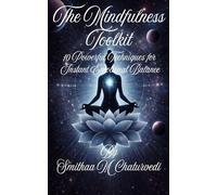 The Mindfulness Toolkit: 10 Powerful Techniques for Instant Emotional Balance