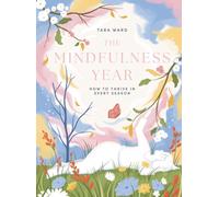 The Mindfulness Year : How to Thrive in Every Season