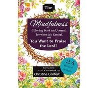 The Mindlefulness Coloring Book and Journal For When It's Easter: And You want to Praise The Lord (A Journey to Self Healing)