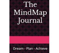 The MindMap Journal: Dream - Plan - Achieve