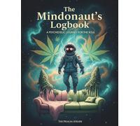 The Mindonaut’s Logbook: Psychedelic Coloring Journey with Prompts for Mindful Reflection (Neon Visions & Altered States: Psychedelic & Cyberpunk)