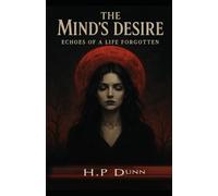 The Mind's Desire: Echoes of a life forgotten