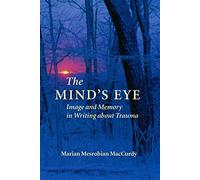 The Mind's Eye: Image and Memory in Writing About Trauma