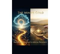 The Mind's Gold: Prospecting Your Path to Mental Prosperity