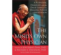 The Mind's Own Physician: A Scientific Dialogue with the Dalai Lama on the Healing Power of Meditation