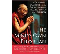 The Mind's Own Physician: A Scientific Dialogue with the Dalai Lama on the Healing Power of Meditation
