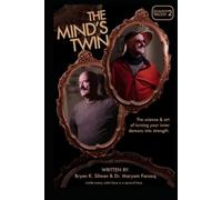 The Mind's Twin: The science and art of turning your inner demons into strength. (Bryan Silman)