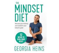 The Mindset Diet – Reframe Your Thinking and Transform Your Body for Good