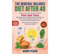 The Mineral Balance Diet After 40: How Pink Salt with Magnesium, Potassium & Key Minerals Boosts Energy, Balances Hormones, and Supports Natural Weight Loss After 40
