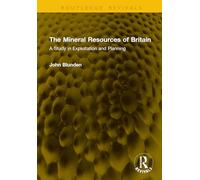 The Mineral Resources of Britain: A Study in Exploitation and Planning (Routledge Revivals)
