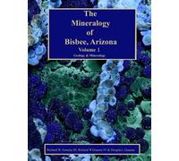 The Mineralogy of Bisbee, Arizona: Volume 1 Geology & Mineralology