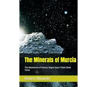 The Minerals of Murcia: The Adventures of Hassan, Rogue Space Trader Book Three