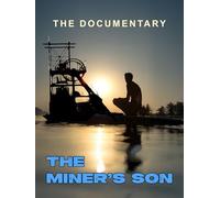 The Miner's Son The Documentary