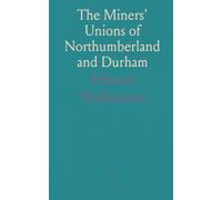 The Miners' Unions of Northumberland and Durham