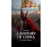The Ming Dynasty: A History of China: 33