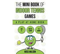 The Mini Book Of Indoor Tennis Games: A play at home tennis book