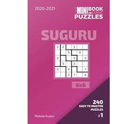 The Mini Book Of Logic Puzzles 2020-2021. Suguru 6x6 - 240 Easy To Master Puzzles. #1 (Suguru Puzzle Book 6x6)
