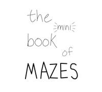 The Mini Book of Mazes!: A mini book full of mazes! From easy, to medium, to hard!