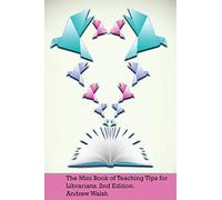 The Mini Book of Teaching Tips for Librarians