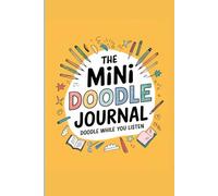 The Mini Doodle Journal - Doodle While You Listen: A Creative Companion for Notes and Mindful Doodles | Pocket-Size Travel Sketchbook for Adults & Teens