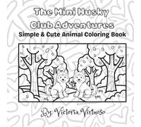 The Mini Husky Club Adventures: Simple & Cute Animal Colouring Book